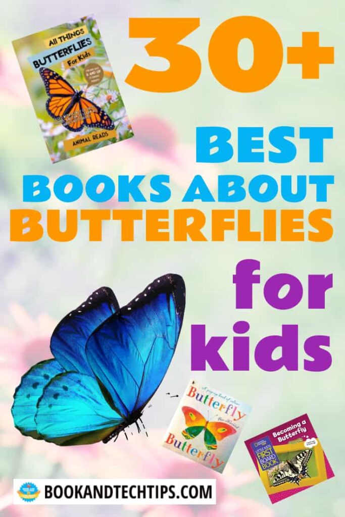 33 Books About Butterflies Picture Books, Read Aloud, Nonfiction, Fiction Book and Tech Tips